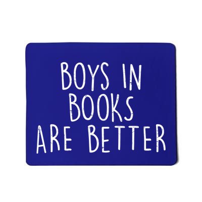 Boys In Books Are Better Funny Mousepad