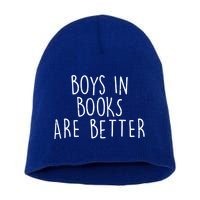 Boys In Books Are Better Funny Short Acrylic Beanie