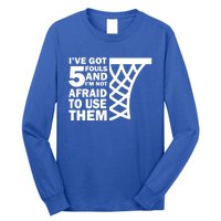 Basketball Player 5 Fouls Gift Hoops Baller Basketball Gift Long Sleeve Shirt