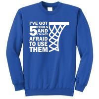 Basketball Player 5 Fouls Gift Hoops Baller Basketball Gift Sweatshirt