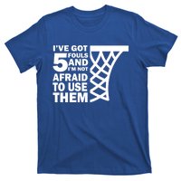 Basketball Player 5 Fouls Gift Hoops Baller Basketball Gift T-Shirt