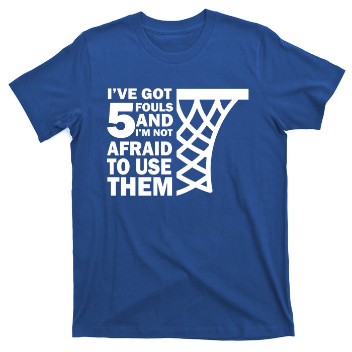 Basketball Player 5 Fouls Gift Hoops Baller Basketball Gift T-Shirt