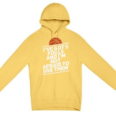 Basketball Player 5 Fouls Meaningful Gift Hoops Streetball Great Gift Premium Pullover Hoodie