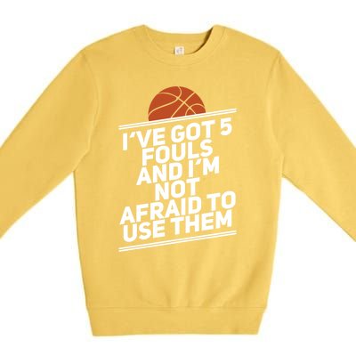 Basketball Player 5 Fouls Meaningful Gift Hoops Streetball Great Gift Premium Crewneck Sweatshirt