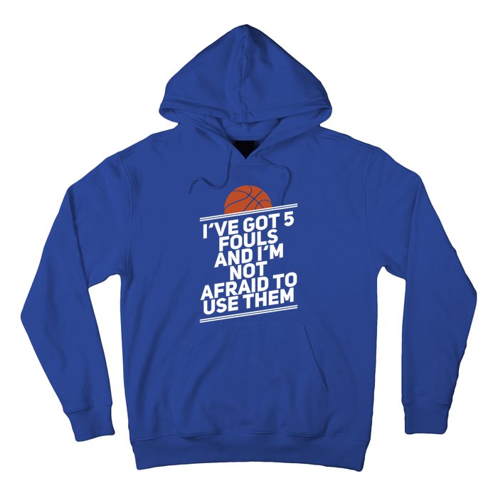 Basketball Player 5 Fouls Meaningful Gift Hoops Streetball Great Gift Hoodie