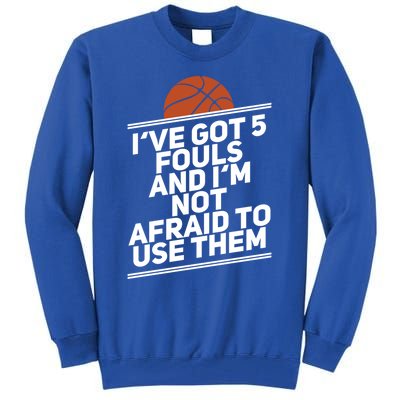 Basketball Player 5 Fouls Meaningful Gift Hoops Streetball Great Gift Tall Sweatshirt