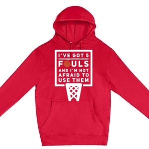 Basketball Player 5 Fouls - Funny Basketball Premium Pullover Hoodie