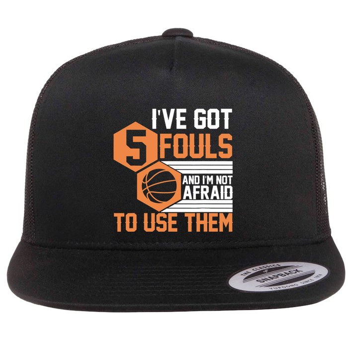 Basketball Player 5 Fouls - Funny Basketball Flat Bill Trucker Hat