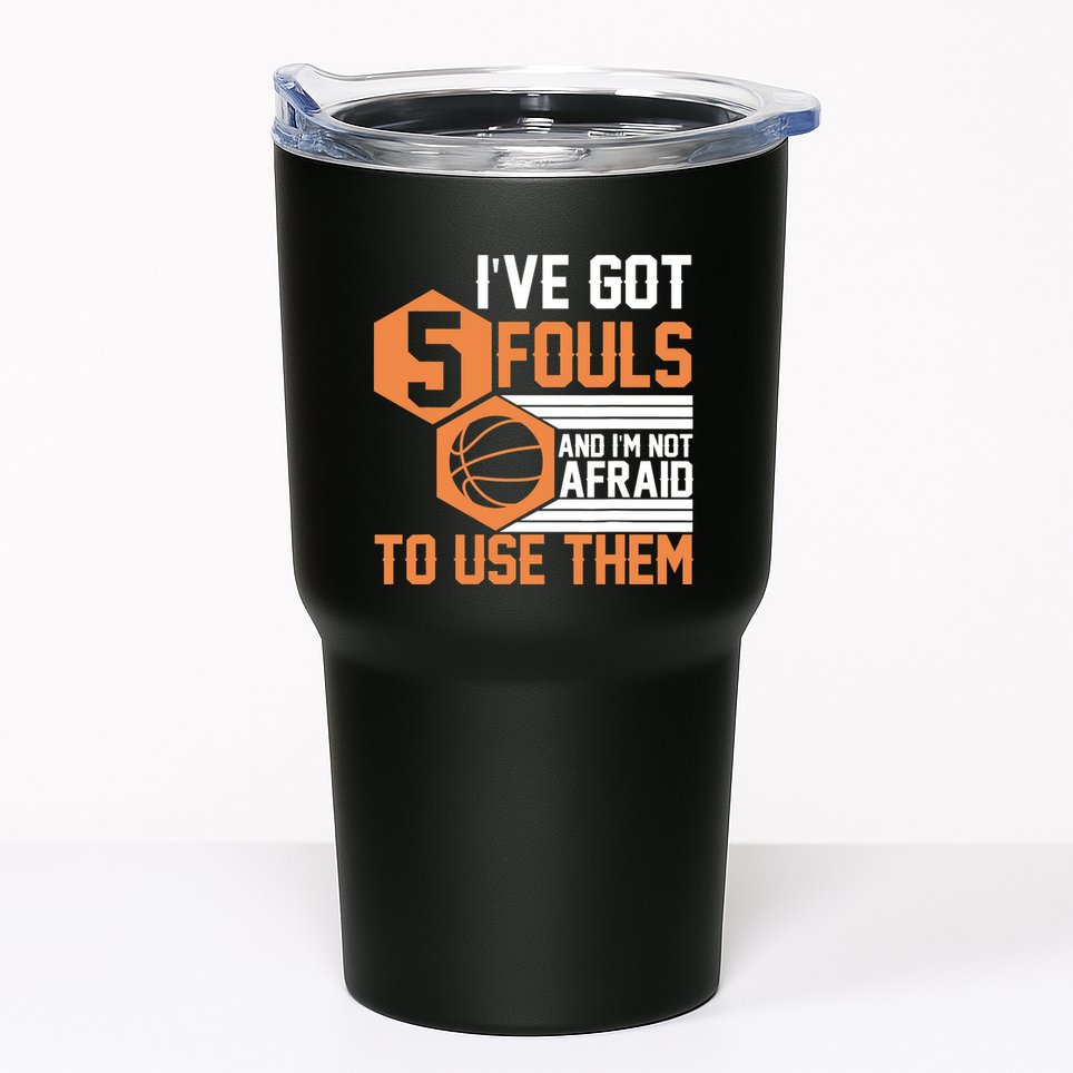Basketball Player 5 Fouls - Funny Basketball Tumbler