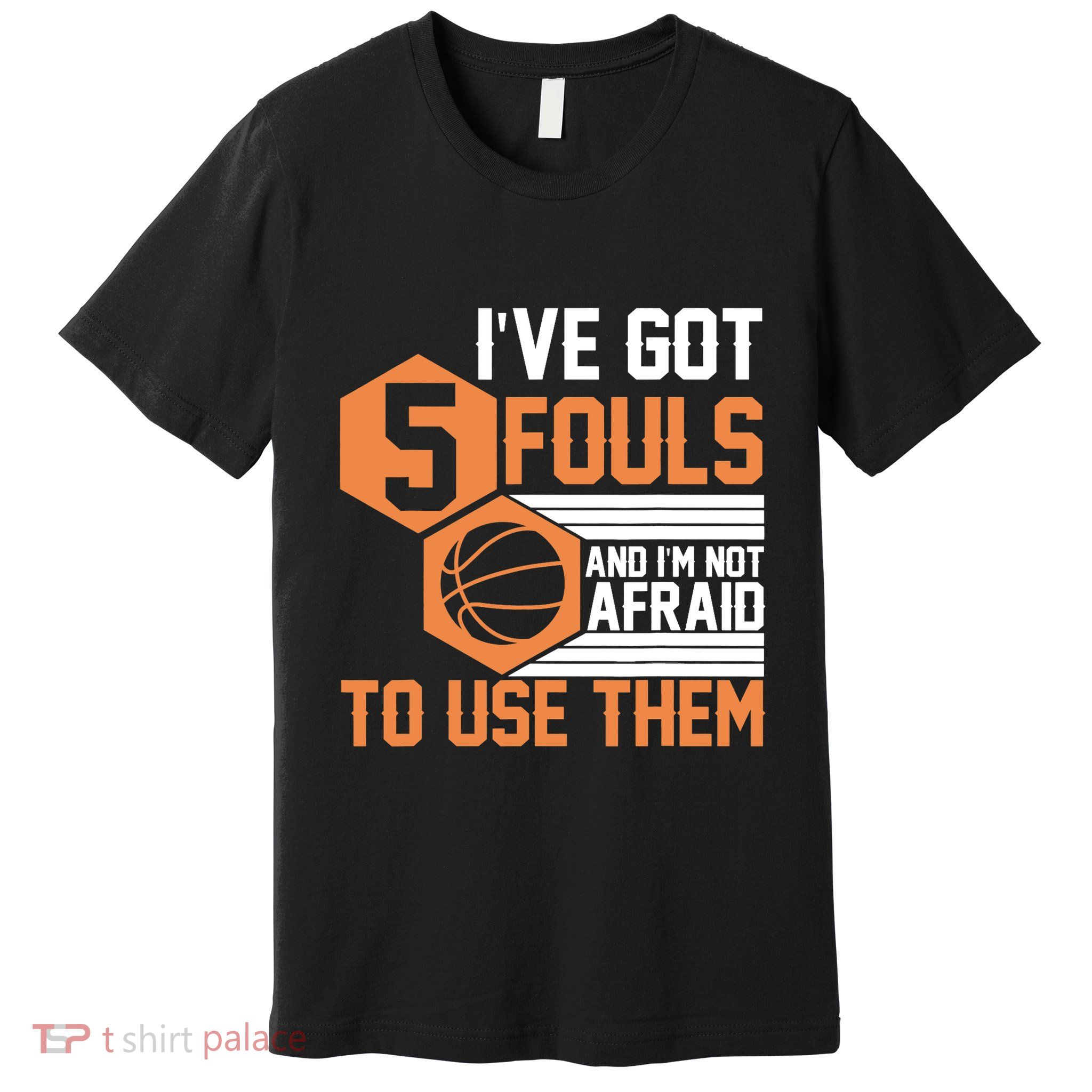 Basketball Player 5 Fouls - Funny Basketball Premium T-Shirt