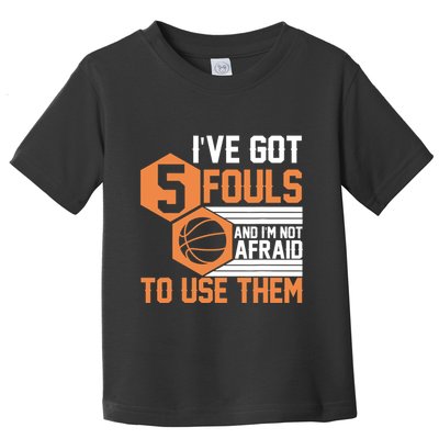Basketball Player 5 Fouls - Funny Basketball Toddler T-Shirt