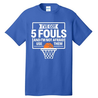 Basketball Player 5 Fouls Funny Basketball Dad Mom Gift Tall T-Shirt