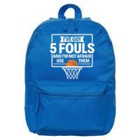 Basketball Player 5 Fouls Funny Basketball Dad Mom Gift 16 in Basic Backpack