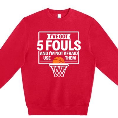 Basketball Player 5 Fouls Funny Basketball Dad Mom Gift Premium Crewneck Sweatshirt