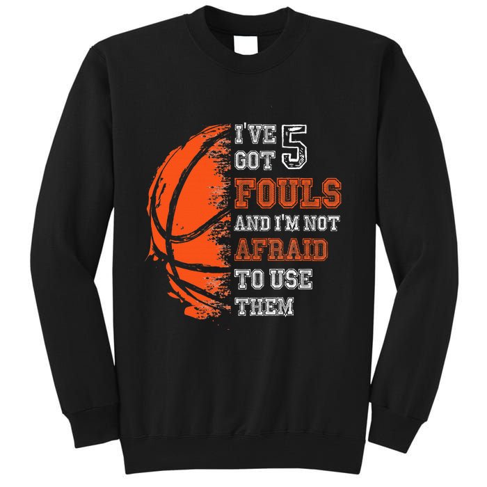 Basketball Player 5 Fouls Hoops Baller Basketball Funny Tall Sweatshirt