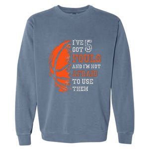 Basketball Player 5 Fouls Hoops Baller Basketball Funny Garment-Dyed Sweatshirt