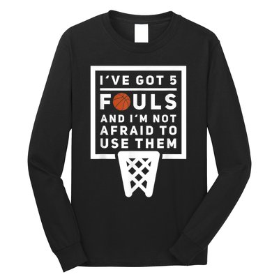 Basketball Player 5 Fouls Funny Basketball Long Sleeve Shirt