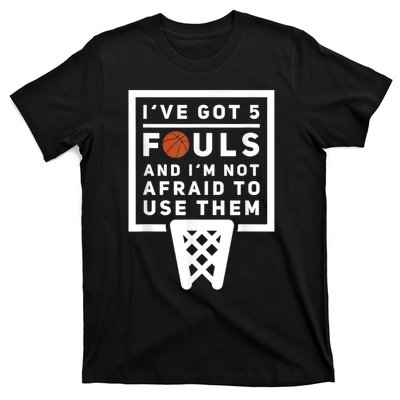 Basketball Player 5 Fouls Funny Basketball T-Shirt