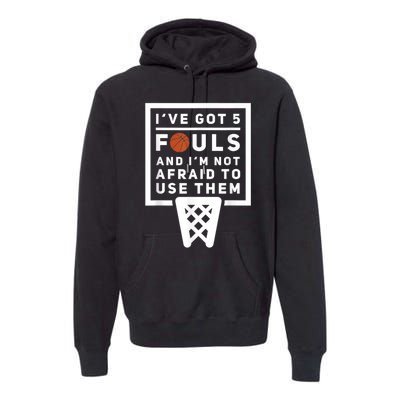 Basketball Player 5 Fouls Funny Basketball Premium Hoodie