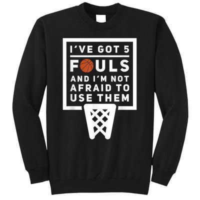 Basketball Player 5 Fouls Funny Basketball Tall Sweatshirt