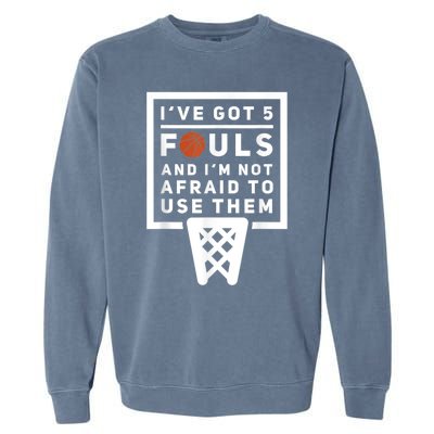 Basketball Player 5 Fouls Funny Basketball Garment-Dyed Sweatshirt