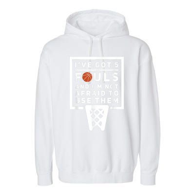 Basketball Player 5 Fouls Funny Basketball Garment-Dyed Fleece Hoodie