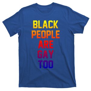 Black People Are Gay Too Saying For Proud Lgbtq Equal Rights Gift T-Shirt