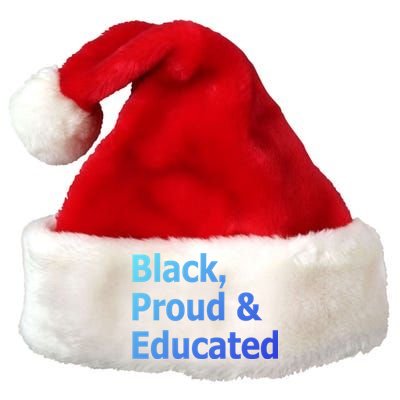 Black Proud And Educated African American Cool Gift Premium Christmas Santa Hat