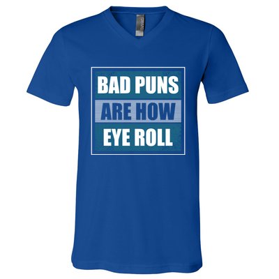 Bad Puns Are How Eye Roll Funny Father Daddy Dad Joke Cool Gift V-Neck T-Shirt