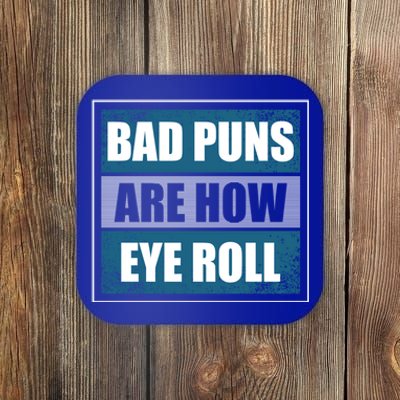 Bad Puns Are How Eye Roll Funny Father Daddy Dad Joke Cool Gift Coaster