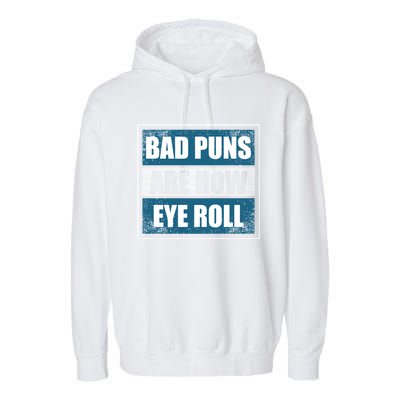 Bad Puns Are How Eye Roll Funny Father Daddy Dad Joke Cool Gift Garment-Dyed Fleece Hoodie