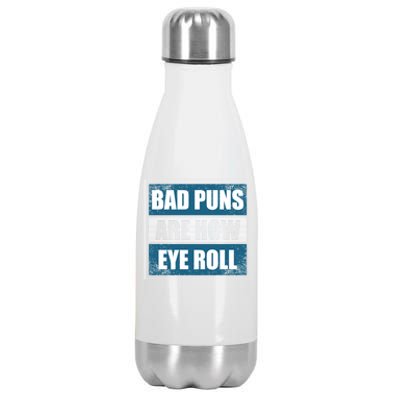 Bad Puns Are How Eye Roll Funny Father Daddy Dad Joke Cool Gift Stainless Steel Insulated Water Bottle