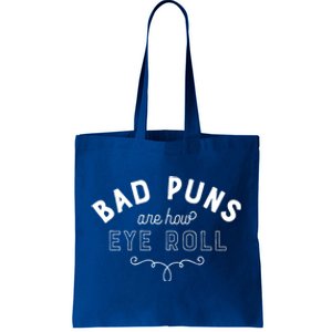 Bad Puns Are How Eye Roll Funny Joke White Version Cute Gift Tote Bag