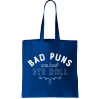 Bad Puns Are How Eye Roll Funny Joke White Version Cute Gift Tote Bag