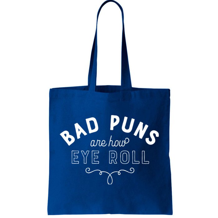 Bad Puns Are How Eye Roll Funny Joke White Version Cute Gift Tote Bag