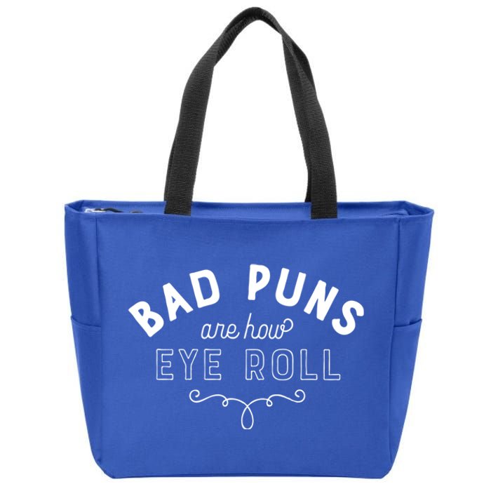 Bad Puns Are How Eye Roll Funny Joke White Version Cute Gift Zip Tote Bag