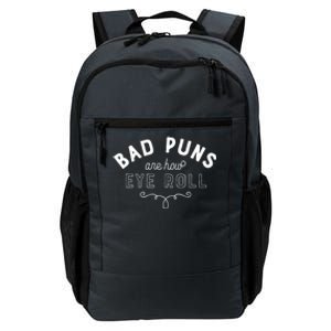 Bad Puns Are How Eye Roll Funny Joke White Version Cute Gift Daily Commute Backpack