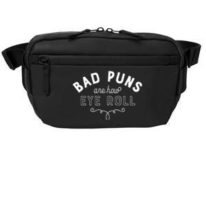 Bad Puns Are How Eye Roll Funny Joke White Version Cute Gift Crossbody Pack