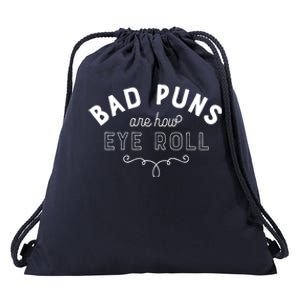 Bad Puns Are How Eye Roll Funny Joke White Version Cute Gift Drawstring Bag