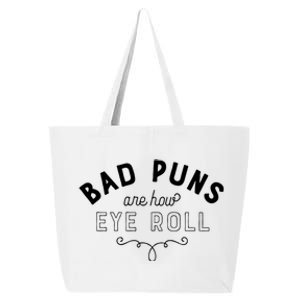 Bad Puns Are How Eye Roll Funny Joke White Version Cute Gift 25L Jumbo Tote