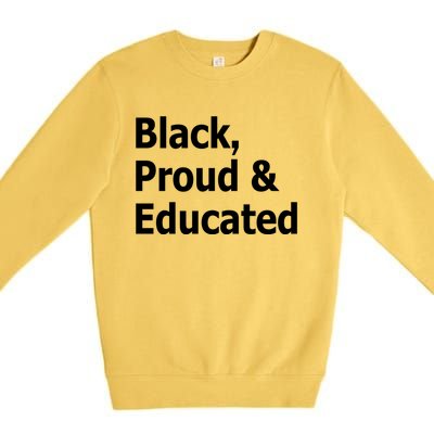 Black Proud And Educated African American Gift Premium Crewneck Sweatshirt