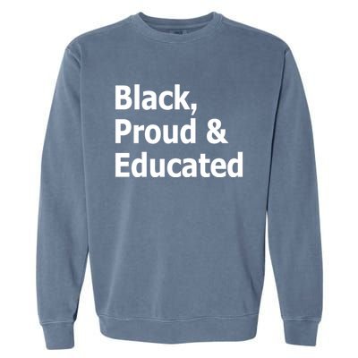 Black Proud And Educated African American Gift Garment-Dyed Sweatshirt