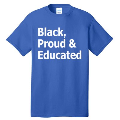 Black Proud And Educated African American Gift Tall T-Shirt