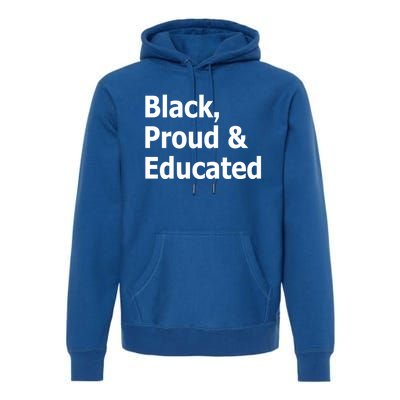 Black Proud And Educated African American Gift Premium Hoodie