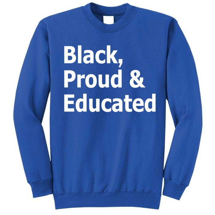 Black Proud And Educated African American Gift Tall Sweatshirt