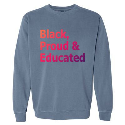 Black Proud And Educated African American Cool Gift Garment-Dyed Sweatshirt