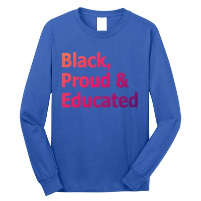 Black Proud And Educated African American Cool Gift Long Sleeve Shirt