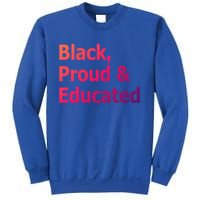 Black Proud And Educated African American Cool Gift Sweatshirt