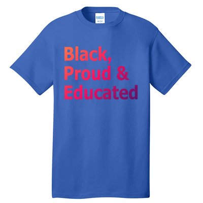 Black Proud And Educated African American Cool Gift Tall T-Shirt