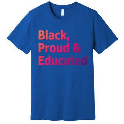 Black Proud And Educated African American Cool Gift Premium T-Shirt